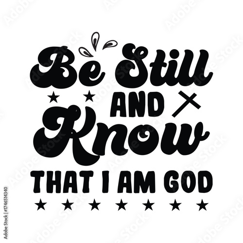 be still and know that i am god