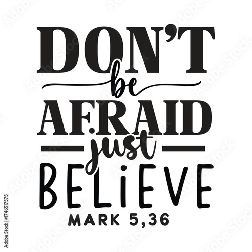 don't be afraid just believe