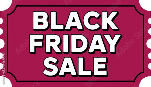 A maroon ticket with white text that says black friday sale in bold letters