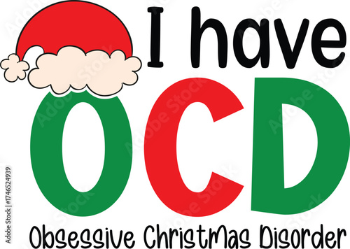 I Have OCD Obsessive Christmas Disorder Christmas Funny T-Shirt Design | Holiday Quote SVG for Santa Squad & Family Matching Pajama Outfit, Cute Festive Typography Artwork