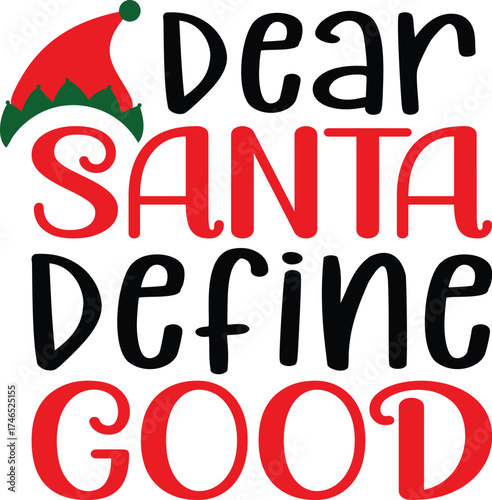Dear Santa Define Good Christmas Funny T-Shirt Design | Holiday Quote SVG for Santa Squad & Family Matching Pajama Outfit, Cute Festive Typography Artwork and Gift Idea for Winter Celebration,
