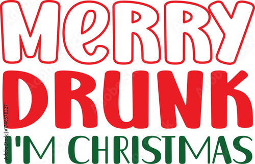 Merry Drunk I’m Christmas Funny Holiday T-Shirt Design | Cute Festive Quote Tee for Santa Squad, Family, and Friends | Perfect Party Gift Idea