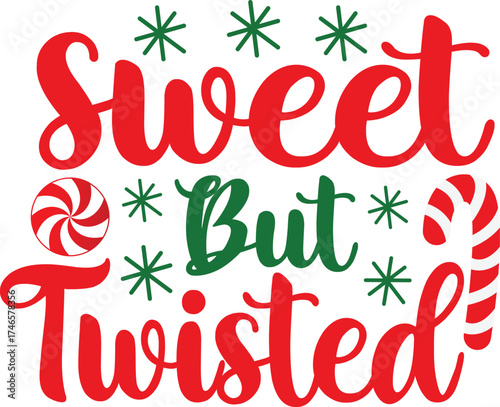 Sweet but Twisted Funny Christmas T-Shirt Design | Cute Holiday Quote Tee for Santa Squad, Candy Lovers, and Family | Festive Holiday Gift