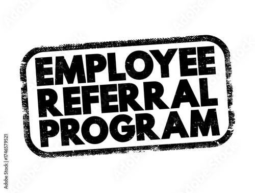 Employee Referral Program - recruiting strategy in which employers encourage current employees, text concept stamp