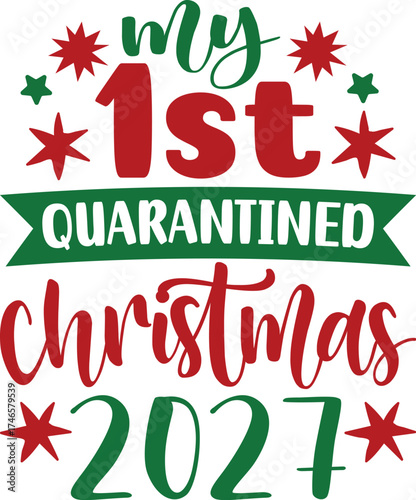 My First Quarantined Christmas 2027 Funny Holiday T-Shirt Design | Cute Festive Quote Tee for Family, Friends, and Santa Squad | Festive Humor Gift