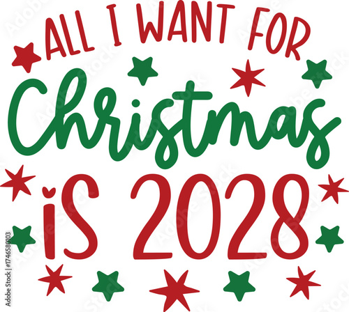 All I Want for Christmas is 2028 Funny Holiday T-Shirt Design | Cute Festive Quote Tee for Family, Friends, and Santa Squad | Holiday Humor Gift