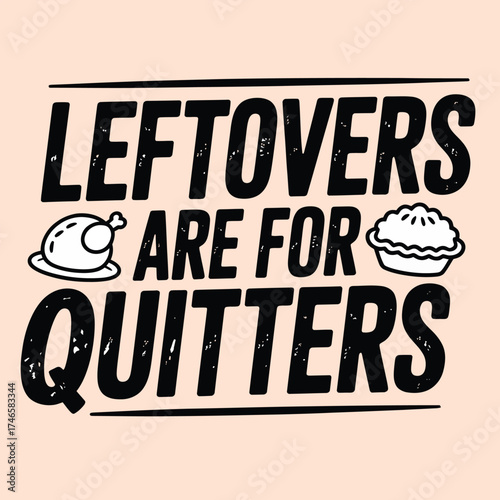 Leftovers are for quitters graphic with food icons