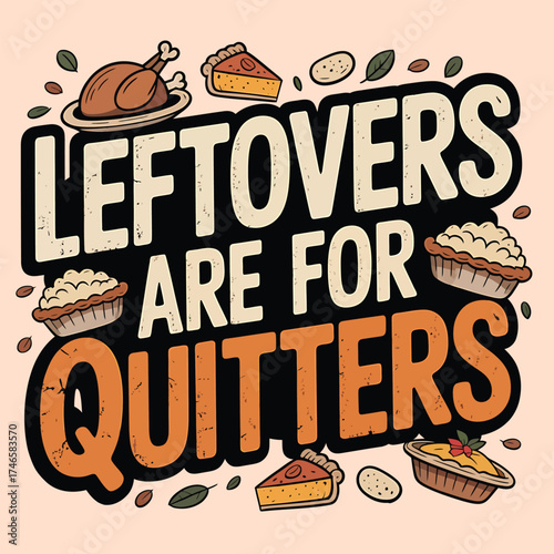 Leftovers are for quitters with food illustrations
