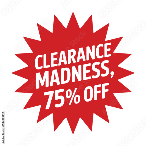 Clearance madness with 75 off isolated on white background, perfect for clearance sales and promotional campaigns