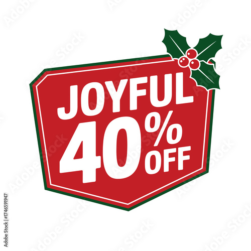 Joyful 40 percent off isolated on white background red sign with holly and berries to promote a christmas or holiday sale