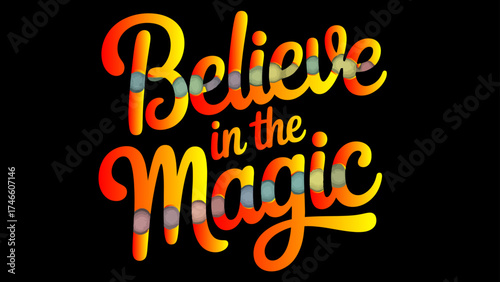 Believe in the magic text in black with colorful bokeh effect on a white background design art