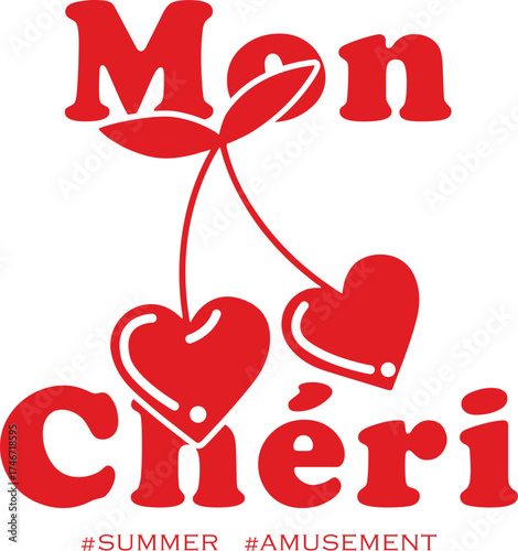 Mon cheri, my darling in French. Beautiful quote typography and cherry drawing. Vector illustration design
