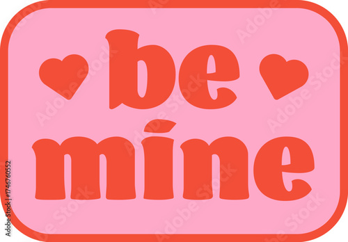 be mine sticker. be mine sign