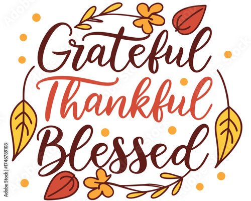 Grateful, Thankful, Blessed – autumn quote hand lettering vector isolated on white background