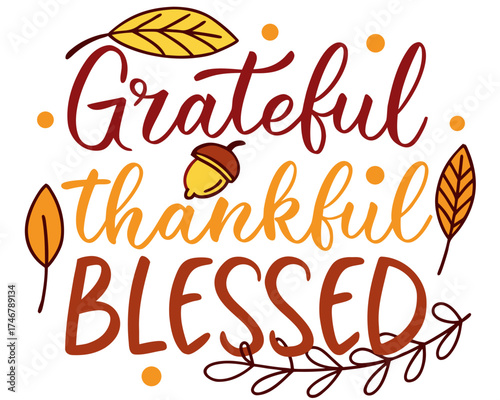 Grateful, Thankful, Blessed – autumn quote hand lettering vector isolated on white background