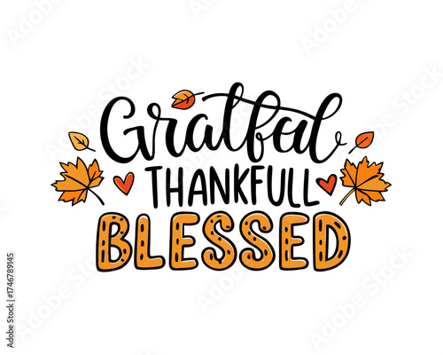 Grateful, Thankful, Blessed – autumn quote hand lettering vector isolated on white background