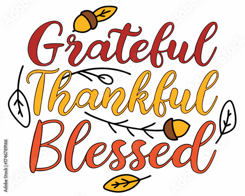Grateful, Thankful, Blessed – autumn quote hand lettering vector isolated on white background
