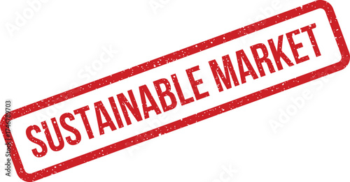 A distinct red grunge style rubber stamp message displaying Sustainable Market for global economic practices