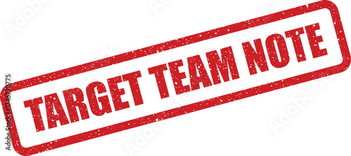 A distressed red rubber stamp featuring the words TARGET TEAM NOTE in bold uppercase letters for business communication materials or project management needs