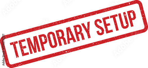 A rectangular distressed stamp displaying the important message temporary setup, ideal for indicating provisional arrangements in various operational environments