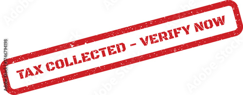 A red distressed rubber stamp effect with the urgent message TAX COLLECTED VERIFY NOW for immediate action