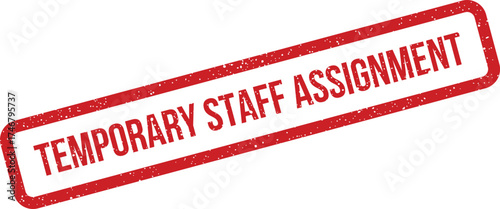 A textured red rubber stamp mark displaying Temporary Staff Assignment for workforce management and projects