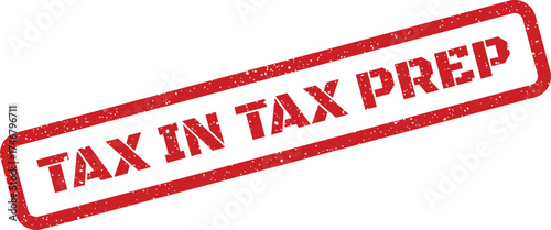 An authentic red rubber stamp with a vintage distressed appearance showcases TAX IN TAX PREP words, excellent for accounting or financial services promotion