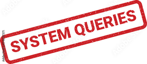 Distressed grunge textured red rubber stamp mark with the important words System Queries clearly depicted