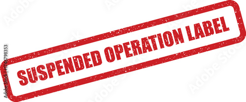 Distressed rectangular rubber stamp showing suspended operation label text, signifying a temporary stoppage in activity