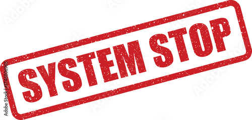 Gritty rectangular stamp displaying a system stop warning, indicating a critical halt or termination process