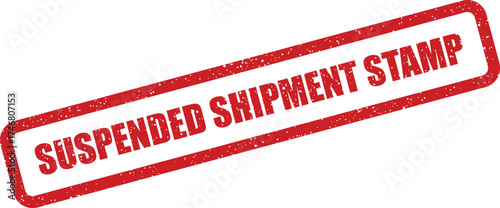 Grunge effect rectangular stamp with SUSPENDED SHIPMENT text indicating a halt in logistics or delivery operations
