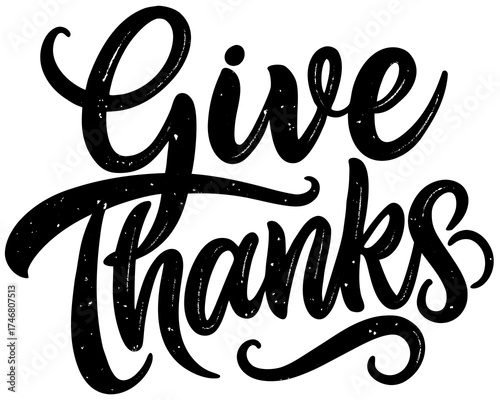Give Thanks calligraphy lettering, rustic holiday design isolated on white background