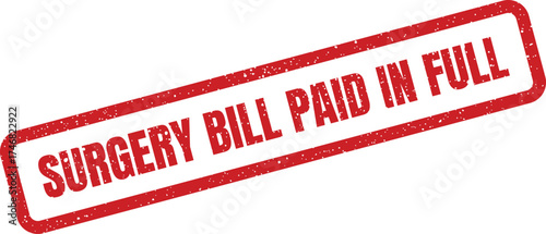 Grungy surgery bill paid in full rectangular stamp for medical and financial document illustration