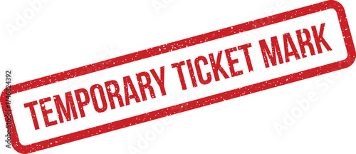 Official grunge effect stamp showing temporary ticket mark for provisional entry and event management