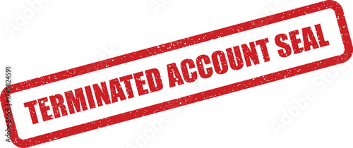 Official grunge stamp displaying Terminated Account Seal signifying a final closure of a client or service account