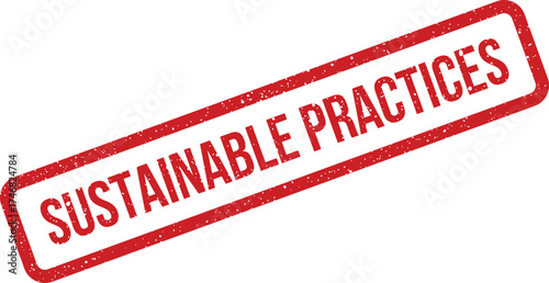 Official grunge stamp indicating adherence to environmentally sound sustainable practices and policies