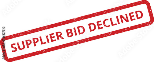 Official supplier bid declined red grunge rubber stamp for procurement rejection notices