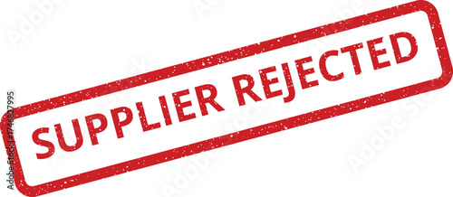 Rectangular distressed rubber stamp with SUPPLIER REJECTED text, indicating a refusal during business procurement processes