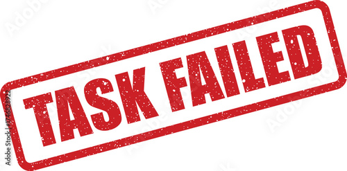 Rectangular stamp displaying the phrase task failed with a distressed grunge texture effect indicating an issue