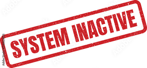 Rectangular textured grunge stamp displaying the phrase SYSTEM INACTIVE, symbolizing a dormant or non operational state