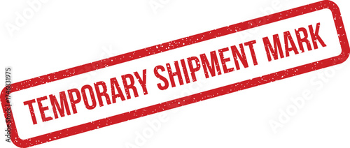 Red grunge effect rubber stamp mark indicating a temporary shipment for logistical and cargo tracking needs