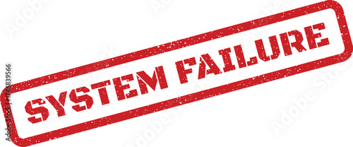 Red grungy rubber stamp displaying SYSTEM FAILURE status, highlighting a complete operational shutdown event