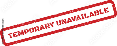 Rough textured rubber stamp indicating temporary unavailable status for service interruption or product stock alerts
