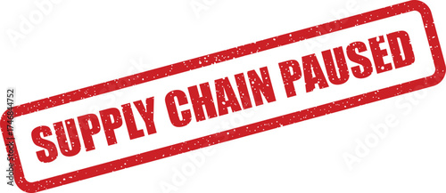 Stark red textured rubber stamp with SUPPLY CHAIN PAUSED text, signaling a temporary halt or suspension in logistical operations