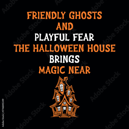 Friendly Ghosts Halloween House Magic Quote T-Shirt