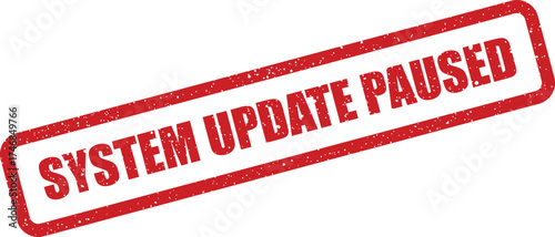 Textured red rubber stamp vector featuring SYSTEM UPDATE PAUSED message, indicating a temporary halt in progress