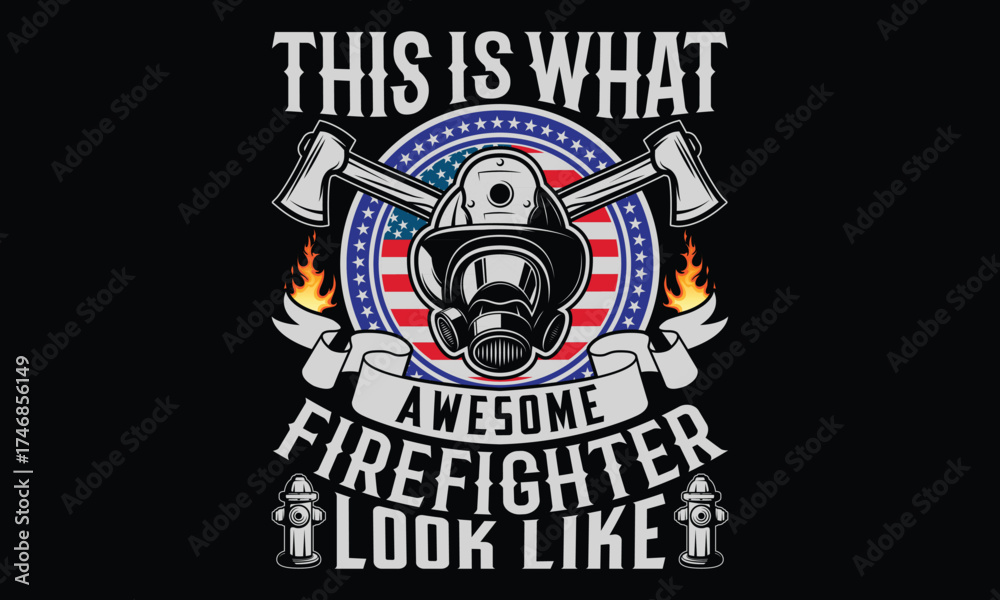 Fototapeta premium This Is What Awesome Firefighter Look Like - Firefighter T shirt design, Handmade calligraphy vector illustration, Isolated on Black background, For the design of postcards, banner, flyer and mug.
