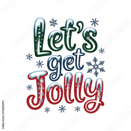 Festive christmas typography design let's get jolly with snowflakes for apparel