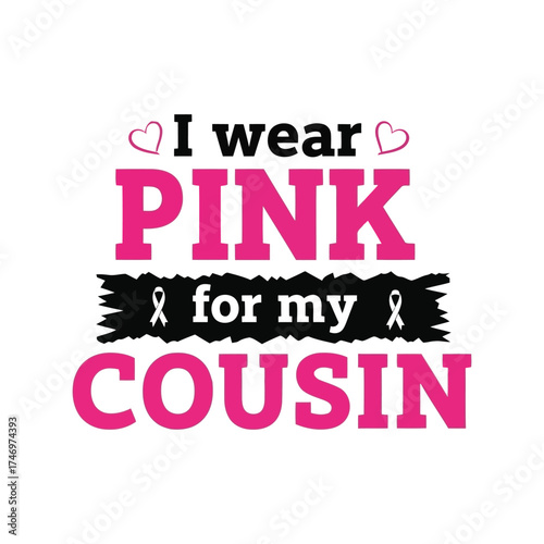 I wear pink for my cousin breast cancer awareness support shirt vector