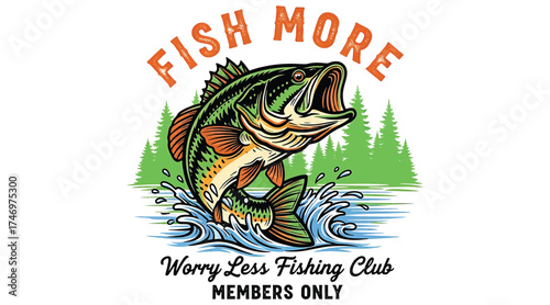Vector art of a vibrant illustration showcases a largemouth bass leaping from the water, surrounded by the words fish more above and worry less fishing club members only below
